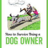 How to Survive being a Dog Owner