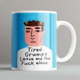 Tired Grumpy Leave Me the Fuck Alone Grumpy Bastard Mug