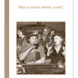 Great Minds Drink Alike