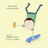 Old Enough - Birthday Card