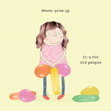 Never Grow Up - Birthday Card