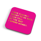Meant to be Rich - Coaster