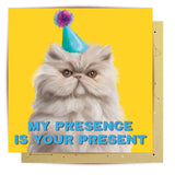 My Presence Is Your Present - Birthday Card