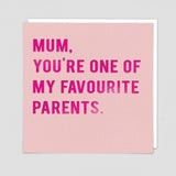 Mum, You're One Of My Favourite Parents - Card