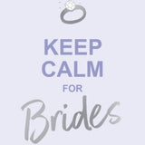Keep Calm for Brides