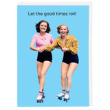 Let The Good Times Roll - Humour Card