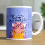 You Are Magic, Own That Shit Derpy Bird Mug