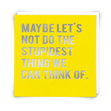 Maybe Let's Not Do - Card