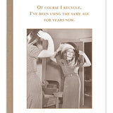 Of Course I Recycle Card