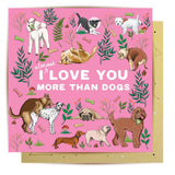 I Love You More Than Dogs - Card