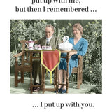 I Put Up With You Card