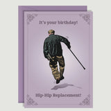 Hip Hip Replacement - Birthday Card