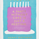 A Party Without A Cake - Birthday Card