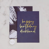 Happy Birthday Dickhead - Card