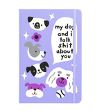 My Dog and I Talk Shit About You Notebook Lilac