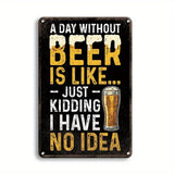 A Day Without Beer - Metal Wall Art