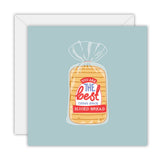You Are The Best Thing Since Sliced Bread - Card