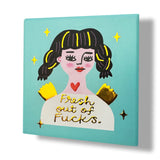 Fresh Out of Fucks Deluxe Ceramic Coaster
