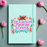 I'm A Delicate Fucking Flower Notepad