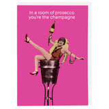 You're The Champagne - Humour Card