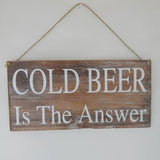 Cold beer is the Answer - Sign