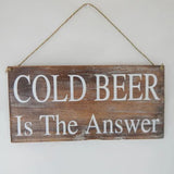 Cold beer is the Answer - Sign