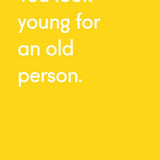 Look Young For An Old Person - Card