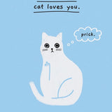 At Least The Cat Loves You - Card