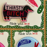 Fridge Magnet - Thirsty Bitch