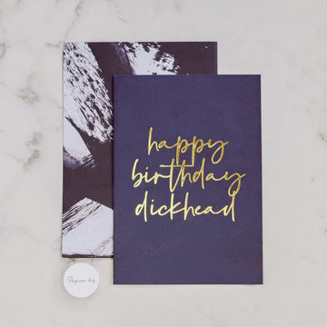Happy Birthday Dickhead - Card