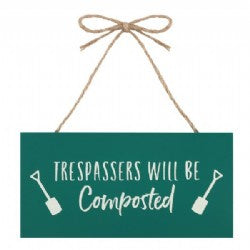 Trespassers Will Be Composted - Hanging Plaque