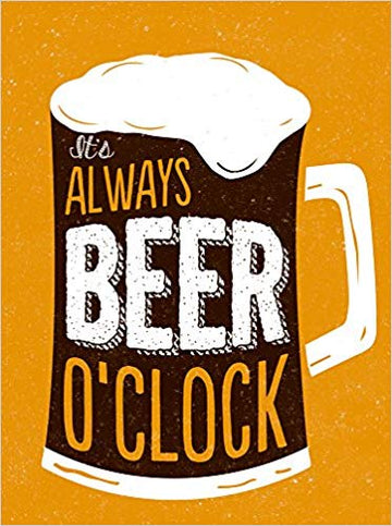 It's Always Beer O'Clock