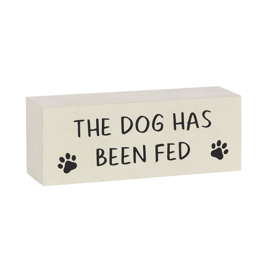 Dog Has Been Fed MDF Block Sign